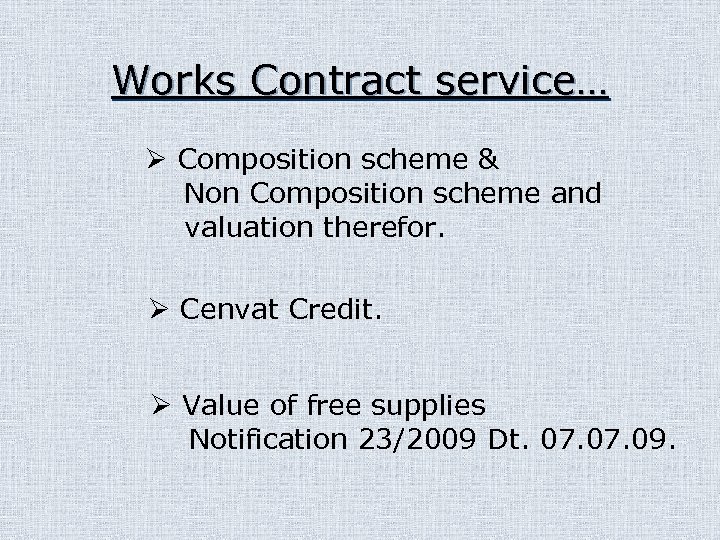 Works Contract service… Ø Composition scheme & Non Composition scheme and valuation therefor. Ø