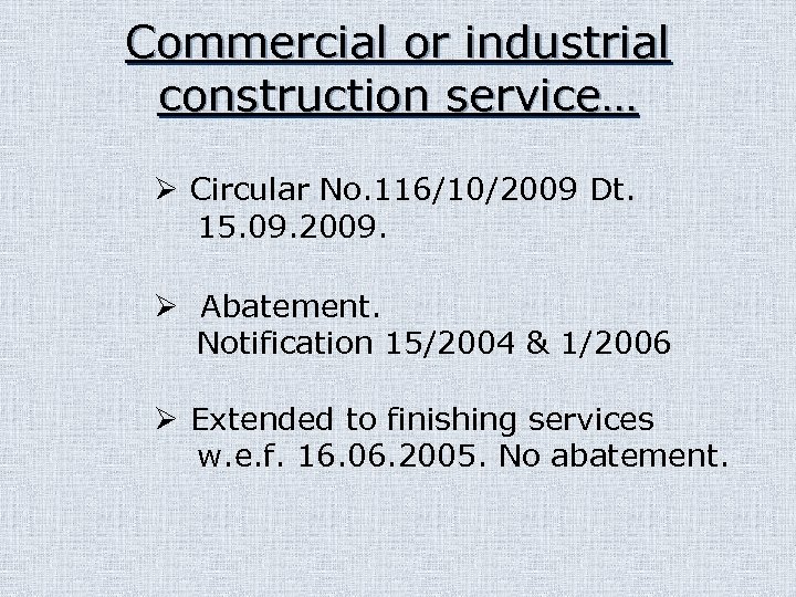 Commercial or industrial construction service… Ø Circular No. 116/10/2009 Dt. 15. 09. 2009. Ø