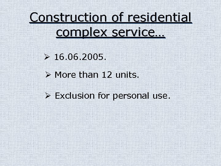 Construction of residential complex service… Ø 16. 06. 2005. Ø More than 12 units.