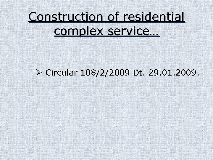 Construction of residential complex service… Ø Circular 108/2/2009 Dt. 29. 01. 2009. 
