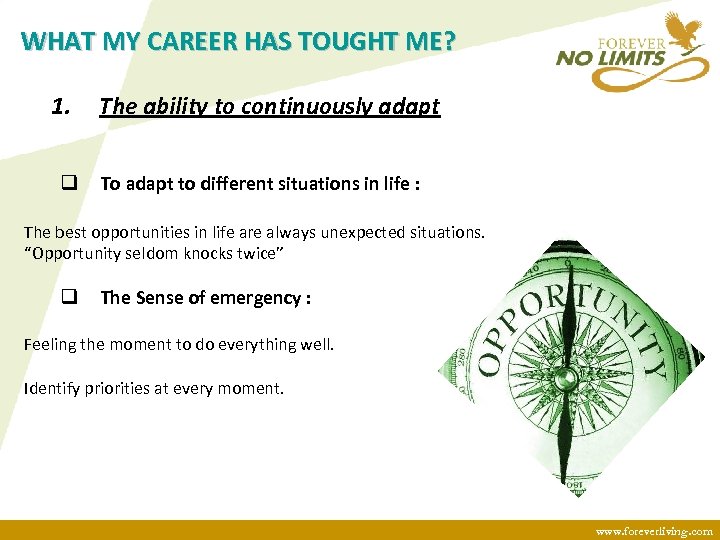 WHAT MY CAREER HAS TOUGHT ME? 1. The ability to continuously adapt q To