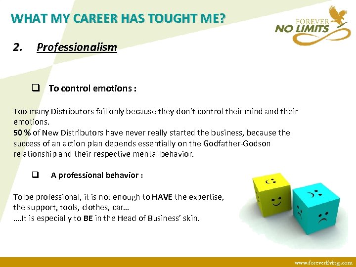 WHAT MY CAREER HAS TOUGHT ME? 2. Professionalism q To control emotions : Too