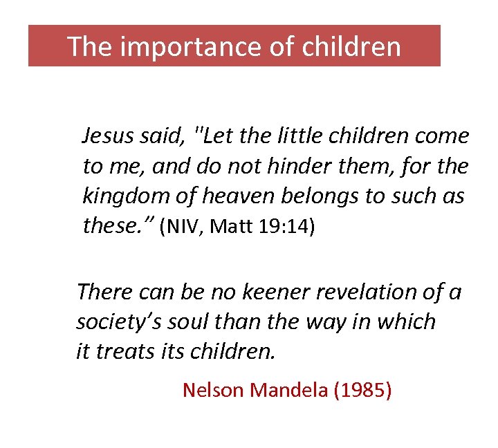 The importance of children Jesus said, "Let the little children come to me, and