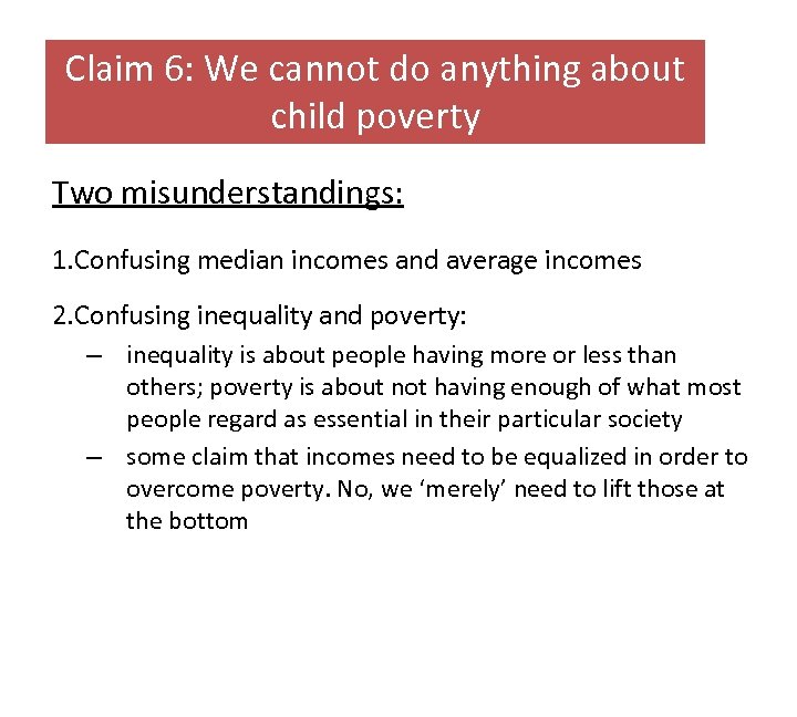 Claim 6: We cannot do anything about child poverty Two misunderstandings: 1. Confusing median