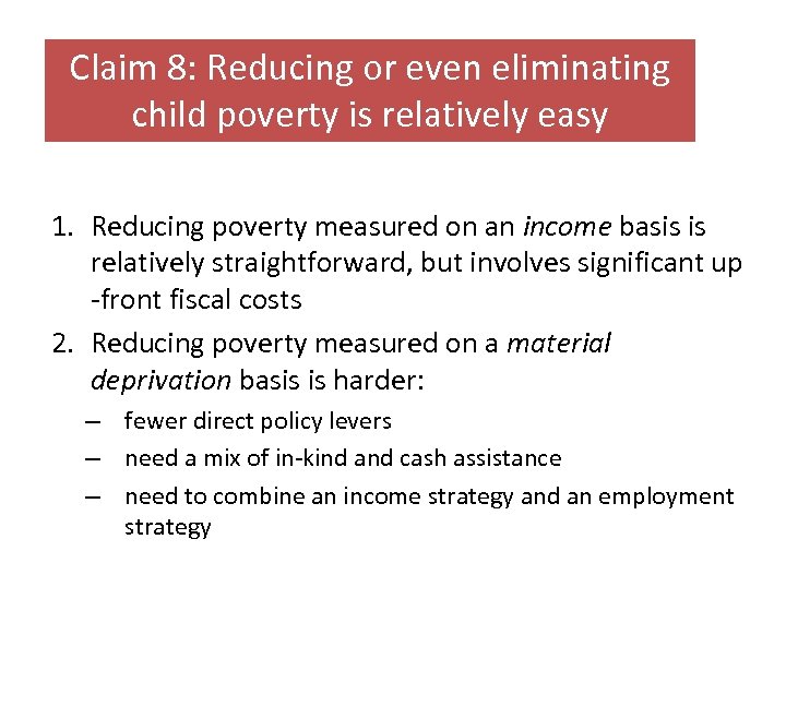 Claim 8: Reducing or even eliminating child poverty is relatively easy 1. Reducing poverty