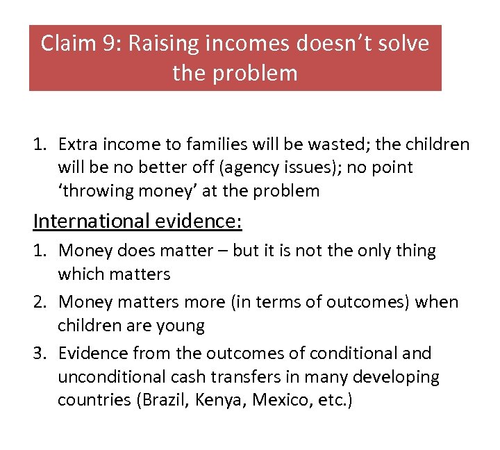 Claim 9: Raising incomes doesn’t solve the problem 1. Extra income to families will