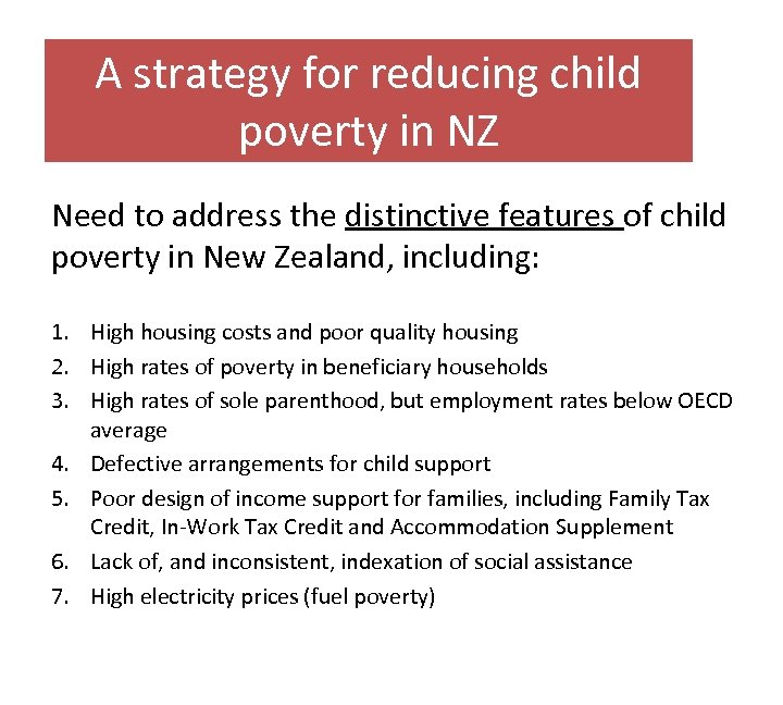 A strategy for reducing child poverty in NZ Need to address the distinctive features