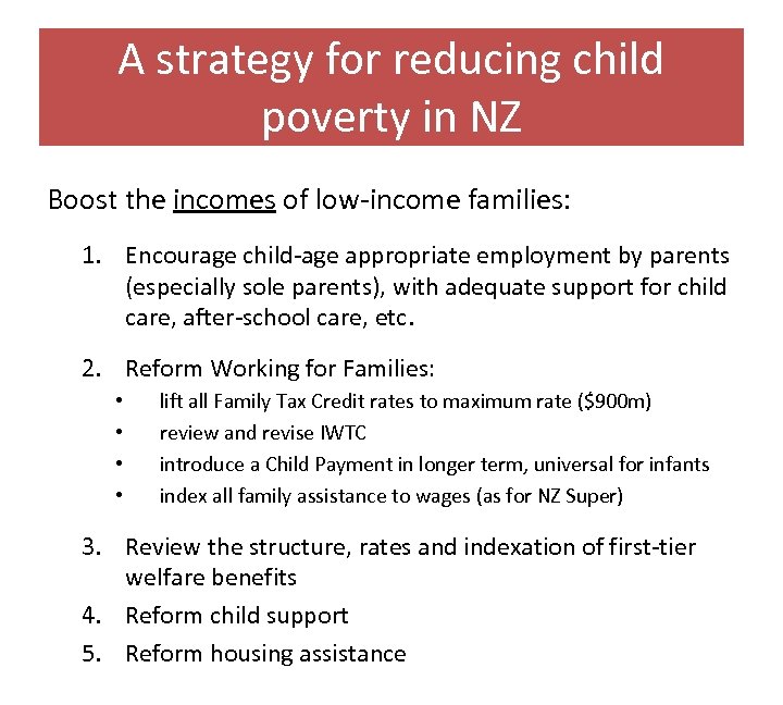 A strategy for reducing child poverty in NZ Boost the incomes of low-income families:
