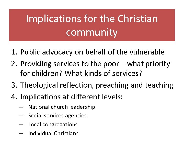 Implications for the Christian community 1. Public advocacy on behalf of the vulnerable 2.