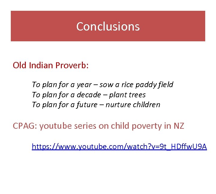 Conclusions Old Indian Proverb: To plan for a year – sow a rice paddy