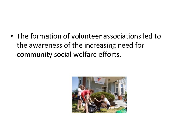  • The formation of volunteer associations led to the awareness of the increasing