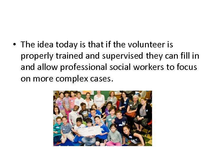  • The idea today is that if the volunteer is properly trained and