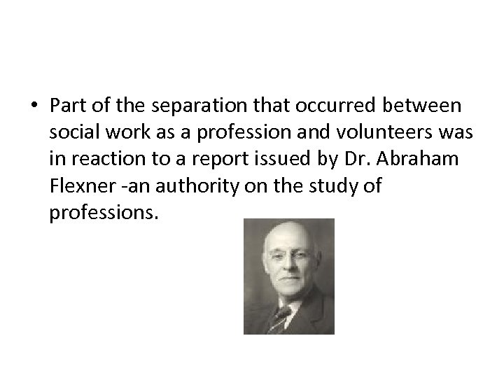  • Part of the separation that occurred between social work as a profession