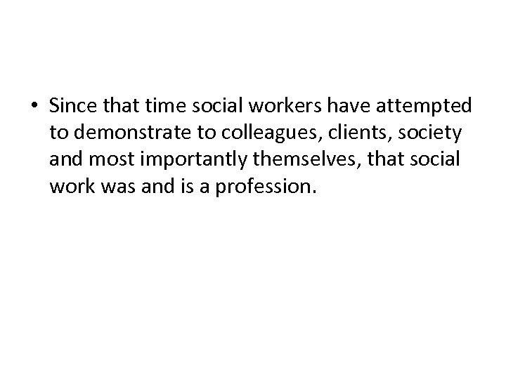  • Since that time social workers have attempted to demonstrate to colleagues, clients,