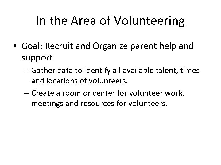 In the Area of Volunteering • Goal: Recruit and Organize parent help and support