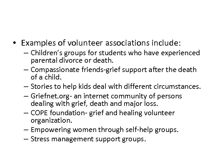  • Examples of volunteer associations include: – Children’s groups for students who have