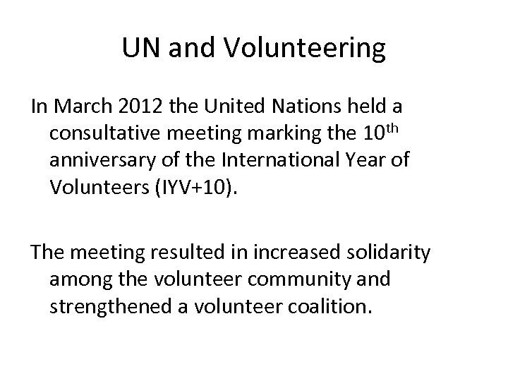 UN and Volunteering In March 2012 the United Nations held a consultative meeting marking