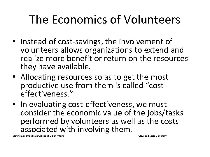 The Economics of Volunteers • Instead of cost-savings, the involvement of volunteers allows organizations