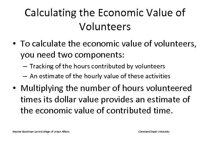 Calculating the Economic Value of Volunteers • To calculate the economic value of volunteers,