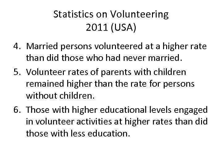 Statistics on Volunteering 2011 (USA) 4. Married persons volunteered at a higher rate than