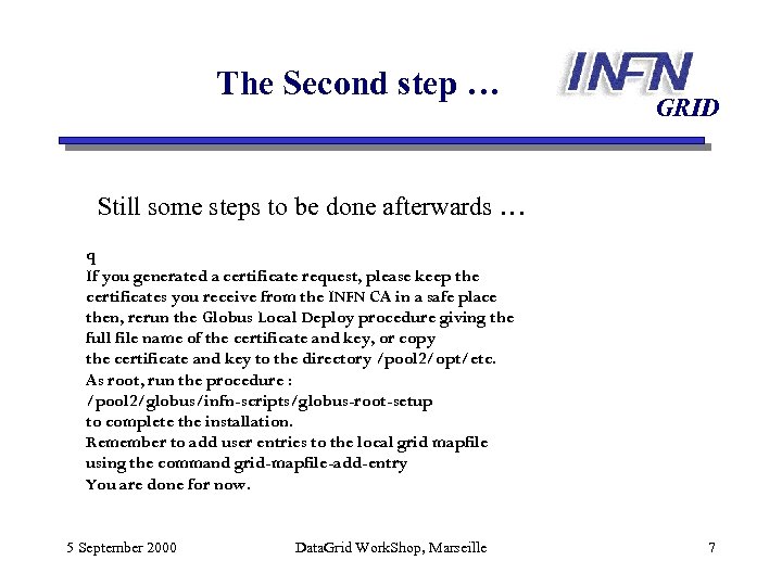 The Second step … GRID Still some steps to be done afterwards … q