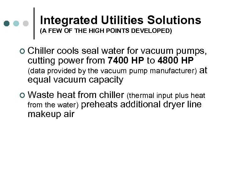 Integrated Utilities Solutions (A FEW OF THE HIGH POINTS DEVELOPED) ¢ Chiller cools seal