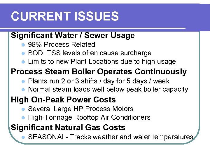 CURRENT ISSUES Significant Water / Sewer Usage l l l 98% Process Related BOD,