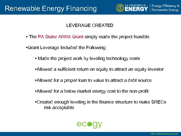 Renewable Energy Financing LEVERAGE CREATED • The PA State/ ARRA Grant simply made the
