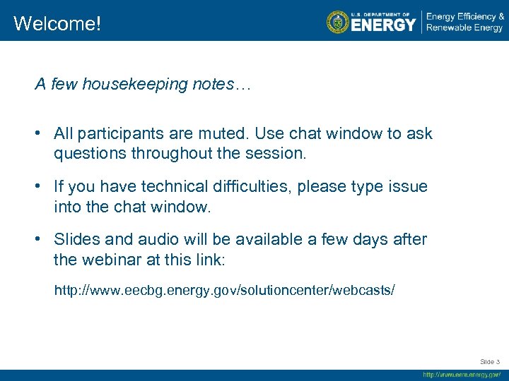 Welcome! A few housekeeping notes… • All participants are muted. Use chat window to