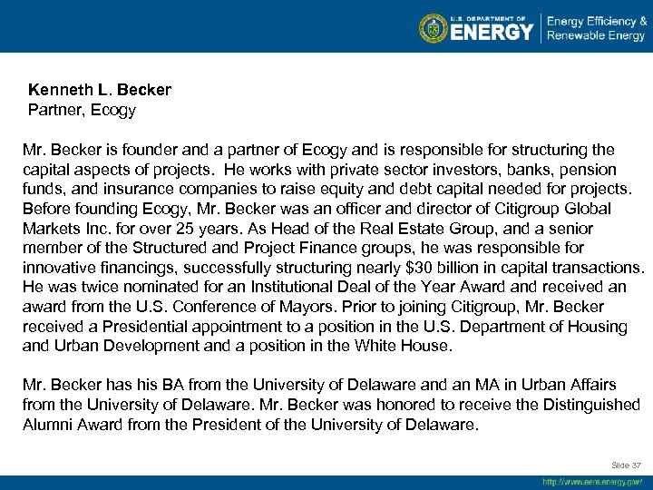  Kenneth L. Becker Partner, Ecogy Mr. Becker is founder and a partner of