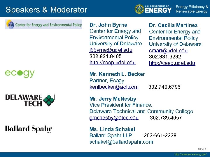 Speakers & Moderator Dr. John Byrne Center for Energy and Environmental Policy University of