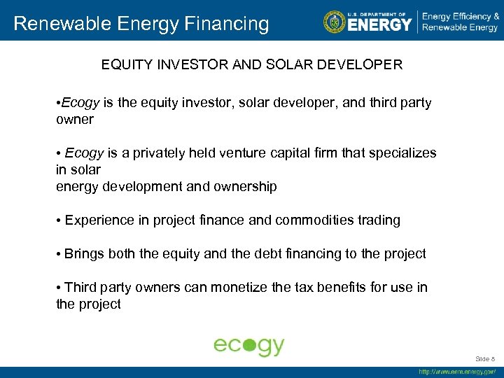 Renewable Energy Financing EQUITY INVESTOR AND SOLAR DEVELOPER • Ecogy is the equity investor,
