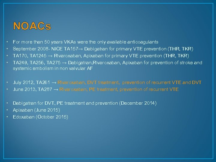 NOACs • • For more than 50 years VKAs were the only available anticoagulants