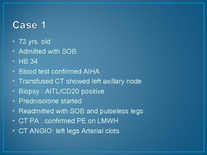 Case 1 • • • 73 yrs. old Admitted with SOB HB 34 Blood