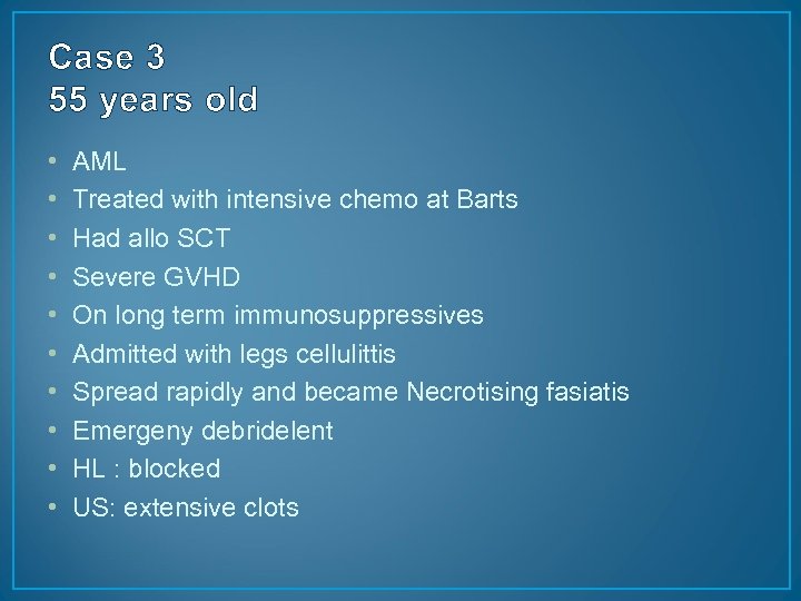 Case 3 55 years old • • • AML Treated with intensive chemo at