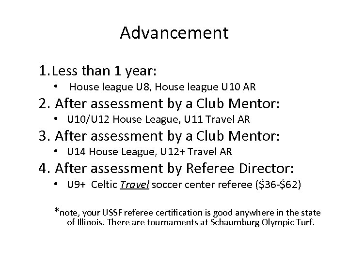 Advancement 1. Less than 1 year: • House league U 8, House league U