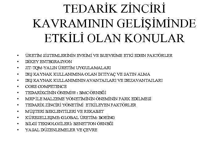 TEDARİK ZİNCİRİ KAVRAMININ GELİŞİMİNDE ETKİLİ OLAN KONULAR • • • • ÜRETİM SİSTEMLERİNİN EVRİMİ