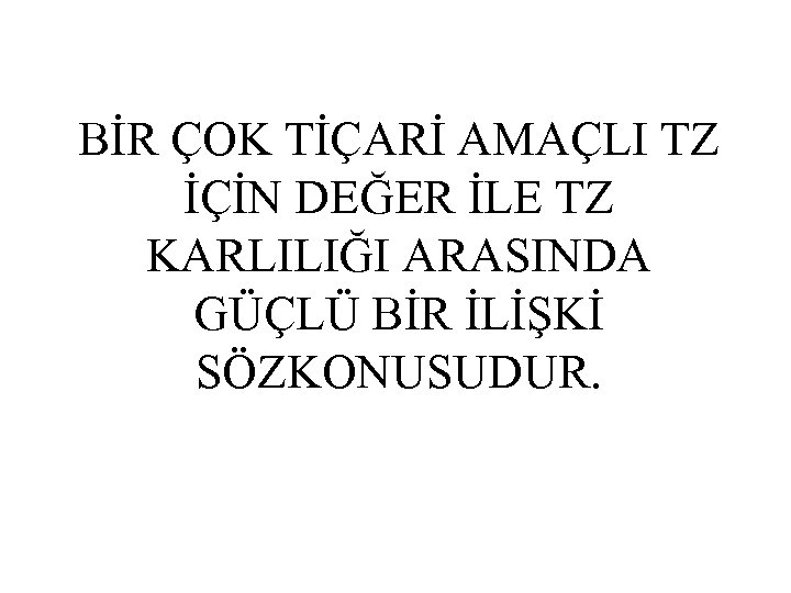 BİR ÇOK TİÇARİ AMAÇLI TZ İÇİN DEĞER İLE TZ KARLILIĞI ARASINDA GÜÇLÜ BİR İLİŞKİ