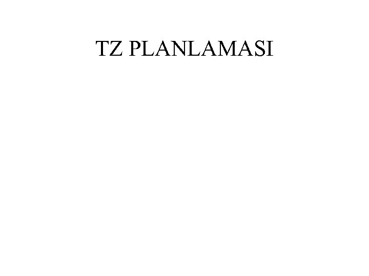 TZ PLANLAMASI 