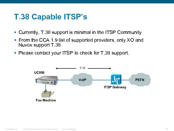 T. 38 Capable ITSP’s § Currently, T. 38 support is minimal in the ITSP