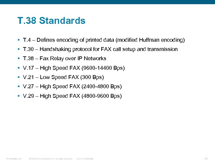 T. 38 Standards § T. 4 – Defines encoding of printed data (modified Huffman