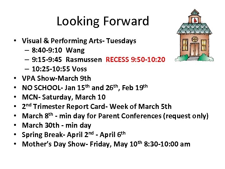 Looking Forward • Visual & Performing Arts- Tuesdays – 8: 40 -9: 10 Wang