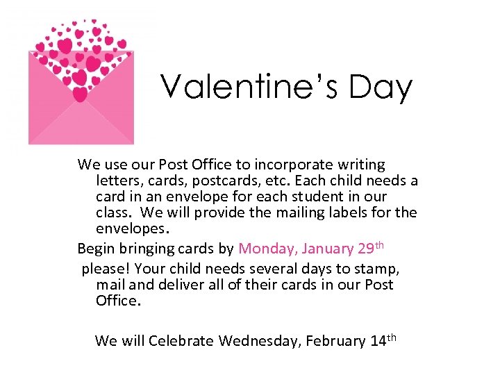 Valentine’s Day We use our Post Office to incorporate writing letters, cards, postcards, etc.