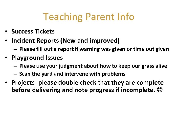 Teaching Parent Info • Success Tickets • Incident Reports (New and improved) – Please