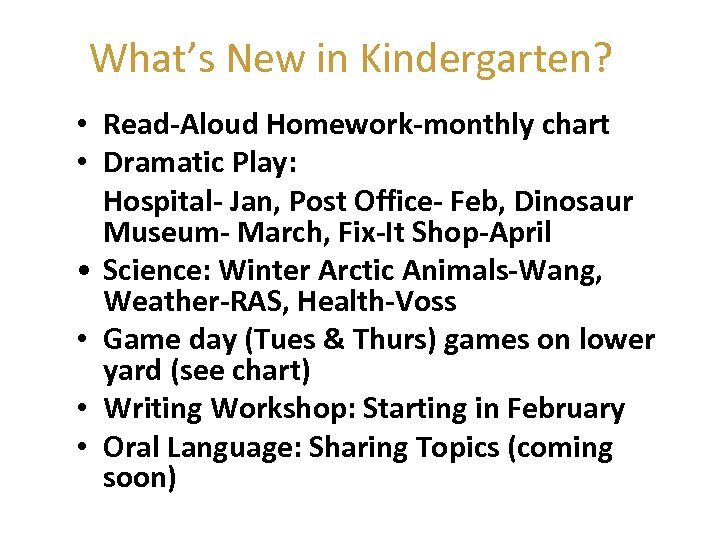 What’s New in Kindergarten? • Read-Aloud Homework-monthly chart • Dramatic Play: Hospital- Jan, Post