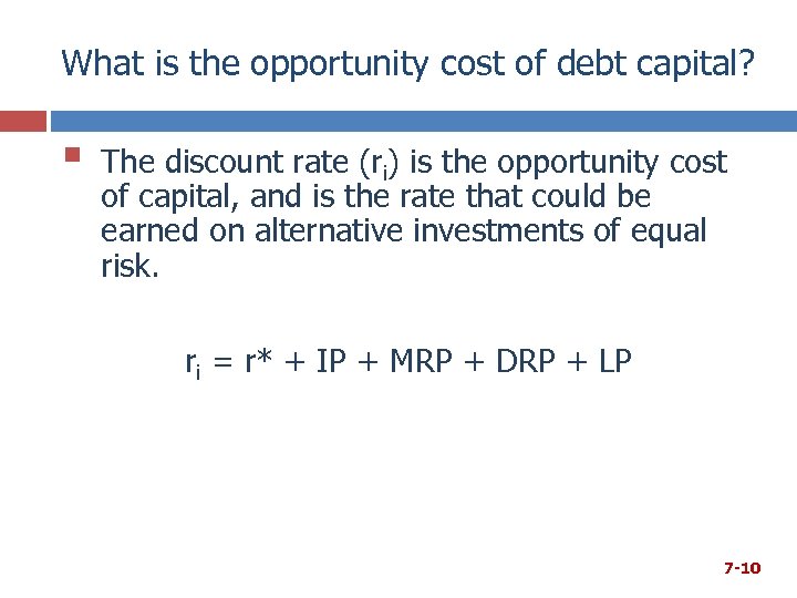 What is the opportunity cost of debt capital? § The discount rate (ri) is