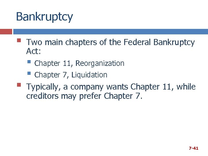 Bankruptcy § § Two main chapters of the Federal Bankruptcy Act: § Chapter 11,