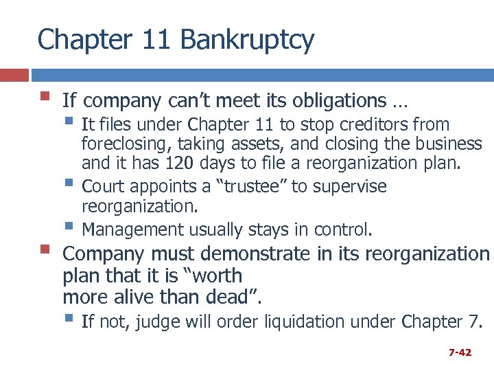 Chapter 11 Bankruptcy § If company can’t meet its obligations … § It files