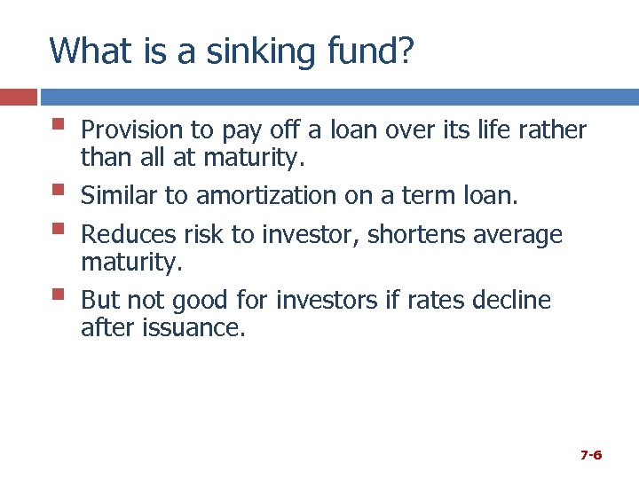 What is a sinking fund? § § Provision to pay off a loan over