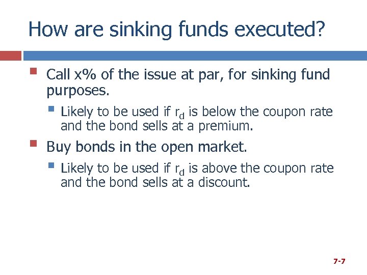 How are sinking funds executed? § Call x% of the issue at par, for